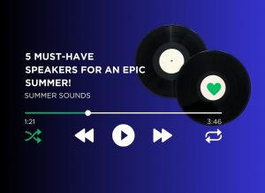 Party-Ready: The Top 5 Must-Buy Now Speakers for an Epic Summer!